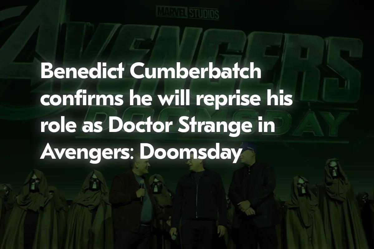 Benedict Cumberbatch vahvistaa paluun Doctor Strangeen Avengersissa: Doomsday