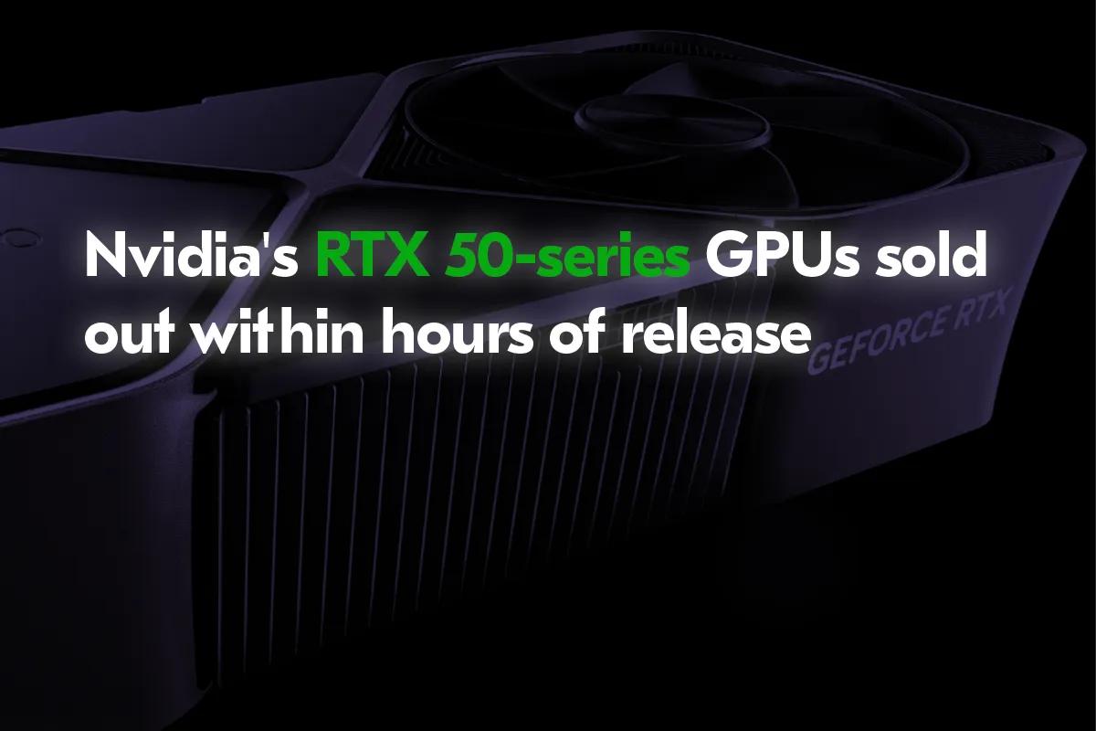 Nvidia GeForce RTX 50 -sarjan kortit myydään loppuun muutamassa tunnissa