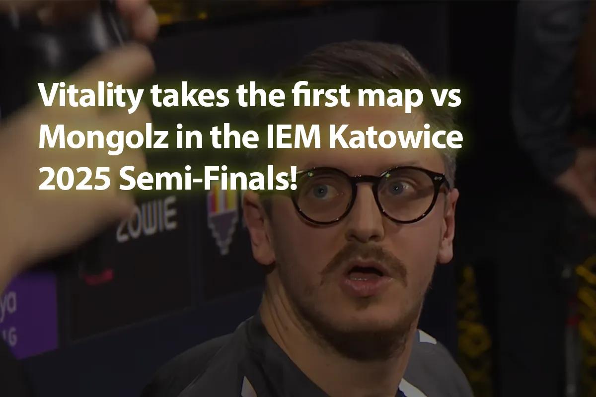 Vitality voitti ensimmäisen kartan Mongolzia vastaan IEM Katowice 2025:n semifinaalissa.