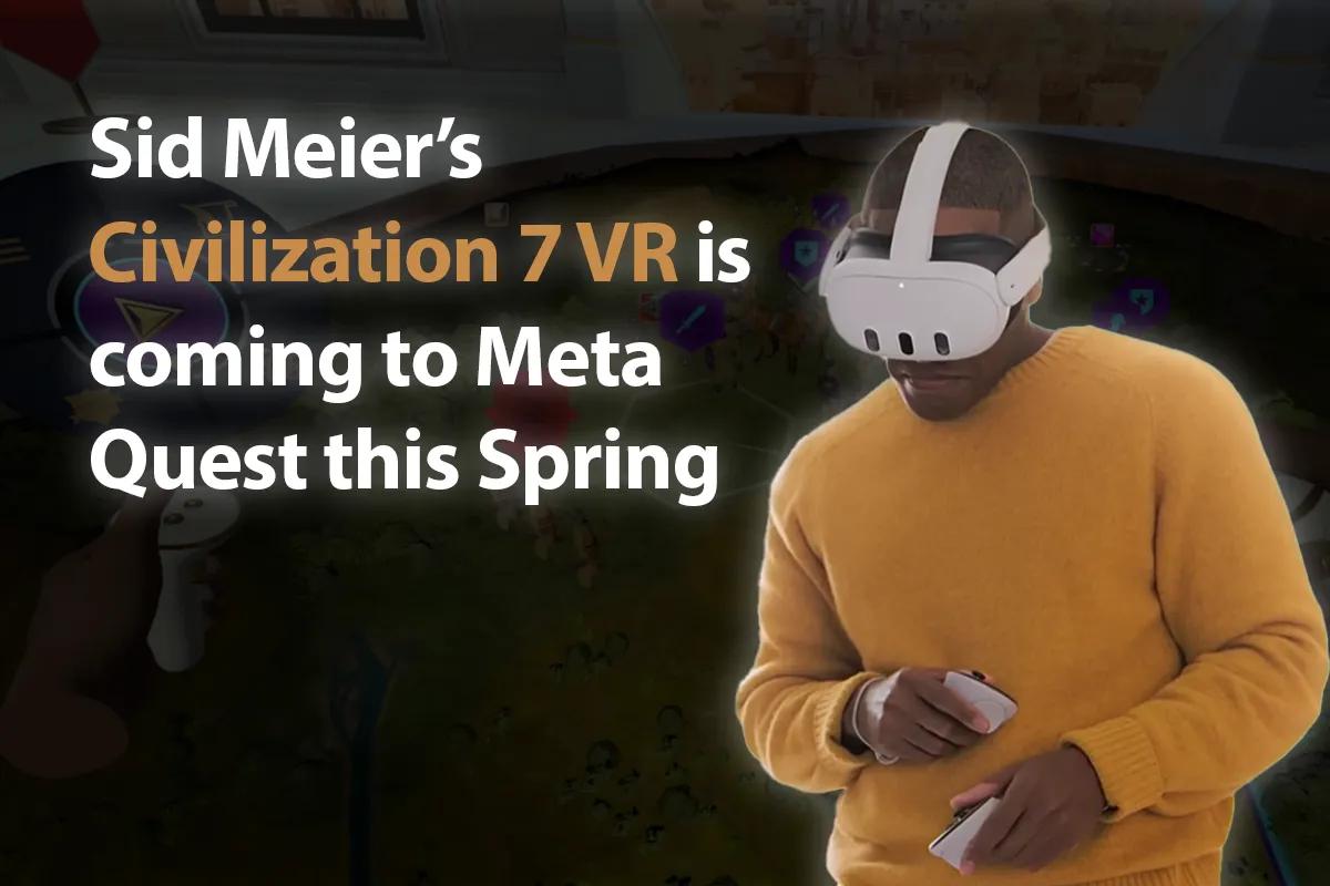 Civilization 7 VR Edition julkistettu Meta Questille, julkaisu keväällä 2025