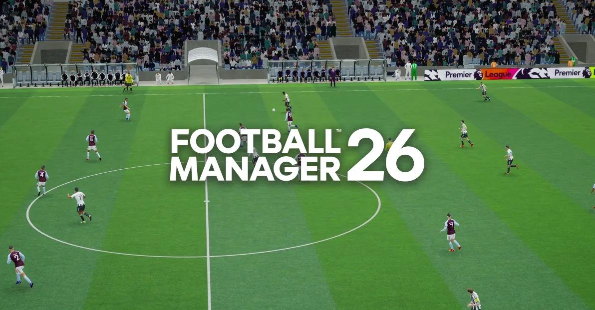 Football Manager 26 - Julkaisupäivä, alustat, ominaisuudet ja trailerit