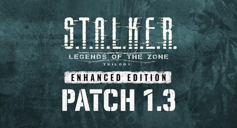 S.T.A.L.K.E.R.: Legends of the Zone Trilogy Enhanced Edition Patch 1.3 tuo nopeat peliautomaatit ja vakauskorjaukset