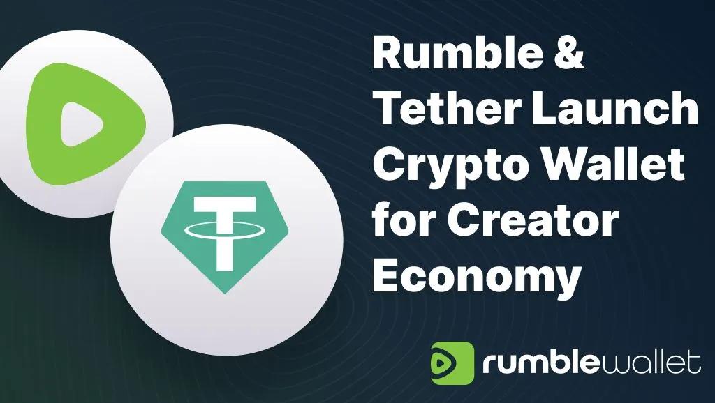Rumble ja Tether lanseeraavat ei-oikeudellisen kryptolompakon sisällöntuottajille